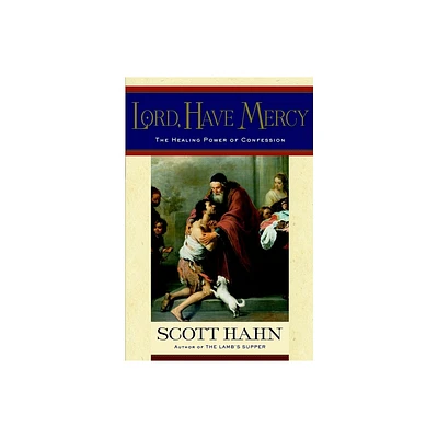 Lord, Have Mercy - by Scott Hahn (Hardcover)