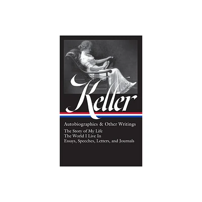 Helen Keller: Autobiographies & Other Writings (Loa #378) - (Hardcover)