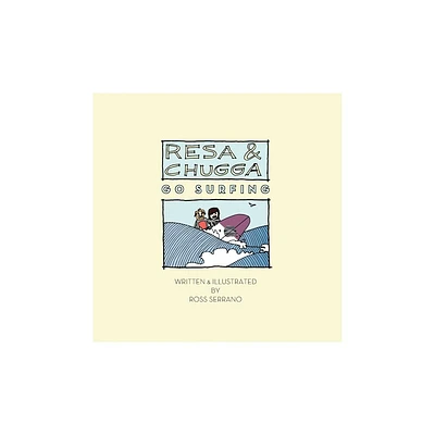 Resa and Chugga Go Surfing - by Ross Serrano (Paperback)