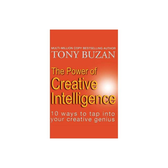 The Power of Creative Intelligence - by Tony Buzan (Paperback)