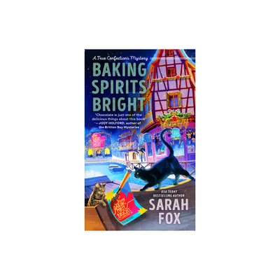 Baking Spirits Bright - (A True Confections Mystery) by Sarah Fox (Paperback)