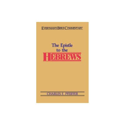 The Hebrews- Everymans Bible Commentary - (Everymans Bible Commentaries) by Charles Pfeiffer (Paperback)