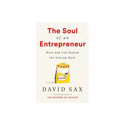 The Soul of an Entrepreneur - by David Sax (Paperback)