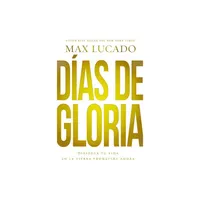 Das de gloria (Glory Days - Spanish Edition) - by Max Lucado (Paperback)