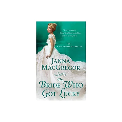 Bride Who Got Lucky - (Cavensham Heiresses) by Janna MacGregor (Paperback)