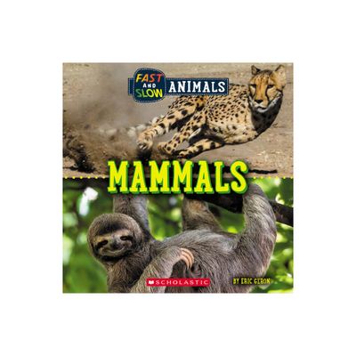 Mammals (Wild World: Fast and Slow Animals) - by Eric Geron (Hardcover)