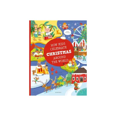 How Kids Celebrate Christmas Around the World - (Kids Around the World) by Pavla Hanackova & Karolina Medkova (Hardcover)