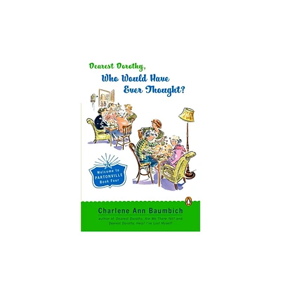 Dearest Dorothy, Who Would Have Ever Thought?! - (Dearest Dorothy Partonville Novel) by Charlene Ann Baumbich (Paperback)