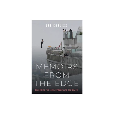 Memoirs from the Edge - by Jeb Corliss (Hardcover)