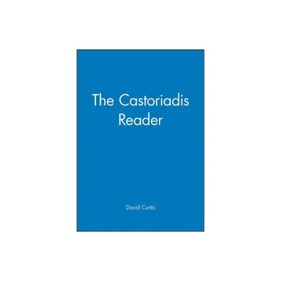 The Castoriadis Reader - (Wiley Blackwell Readers) by David Curtis (Paperback)