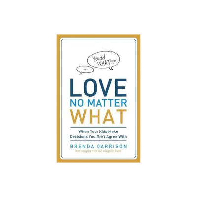 Love No Matter What - by Brenda Garrison (Paperback)