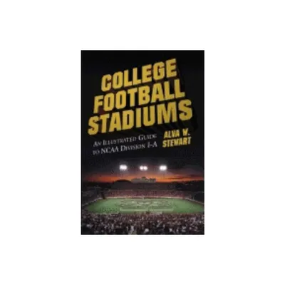 College Football Stadiums - by Alva W Stewart (Paperback)