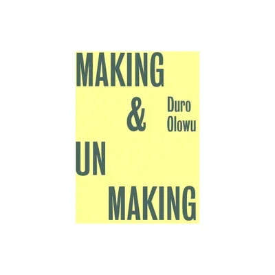 Making & Unmaking - (Paperback)