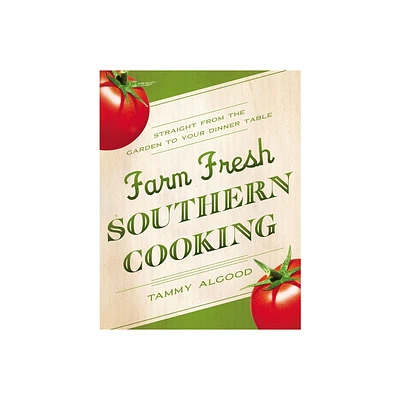 Farm Fresh Southern Cooking Softcover - by Tammy Algood (Paperback)