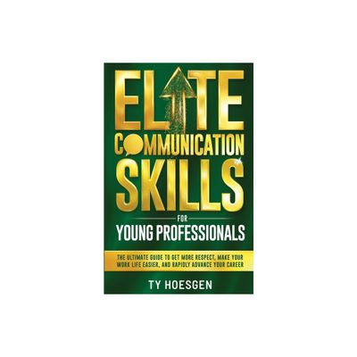 Elite Communication Skills for Young Professionals - by Ty Hoesgen (Paperback)