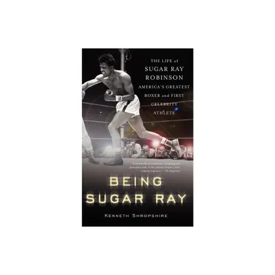 Being Sugar Ray - by Kenneth Shropshire (Paperback)