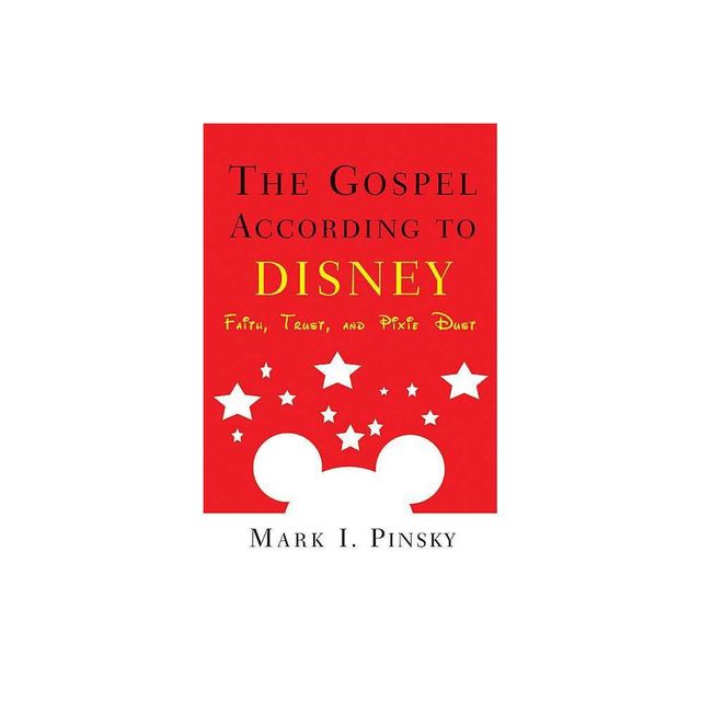 The Gospel According to Disney - (Gospel According To...) by Mark I Pinsky (Paperback)