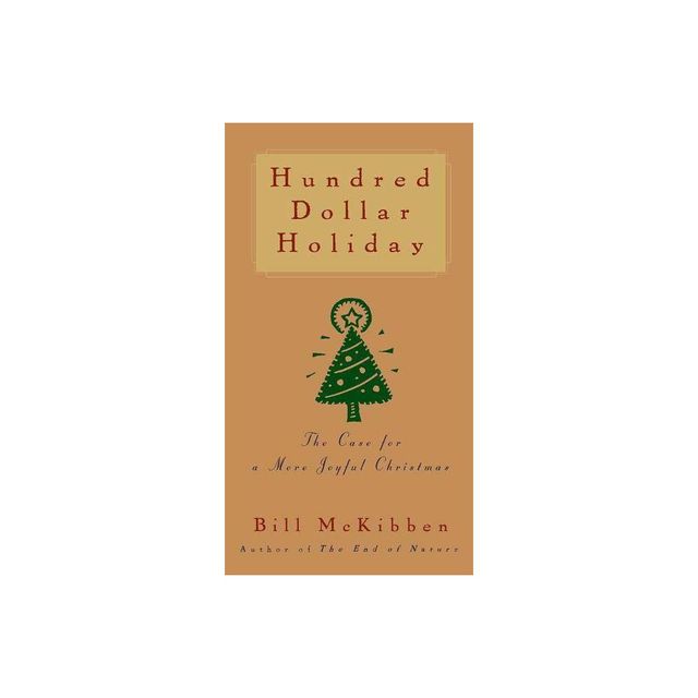 Hundred Dollar Holiday - by Bill McKibben (Paperback)