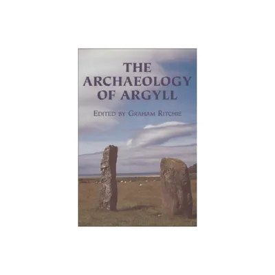 The Archaeology of Argyll - by J N Graham Ritchie (Paperback)