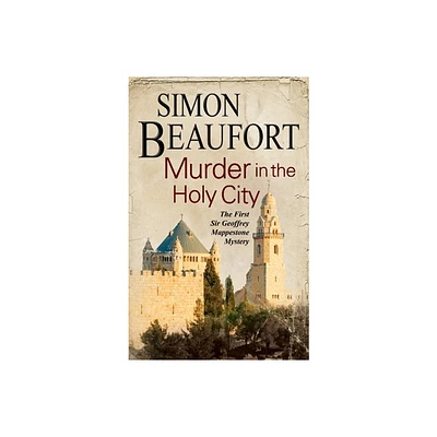 Murder in the Holy City - (Sir Geoffrey Mappestone Mystery) by Simon Beaufort (Paperback)