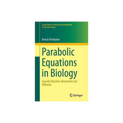 Parabolic Equations in Biology - (Lecture Notes on Mathematical Modelling in the Life Sciences) by Benot Perthame (Paperback)