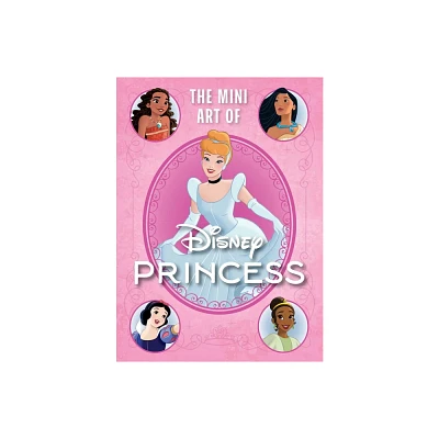 Disney: The Mini Art of Disney Princess - (Mini Book) by S T Bende (Hardcover)