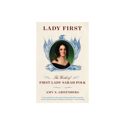 Lady First - by Amy S Greenberg (Paperback)