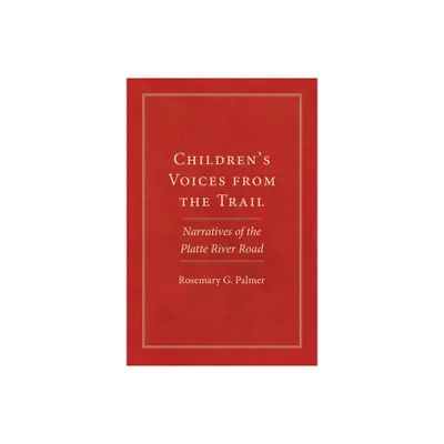 Childrens Voices from the Trail - (American Trails) by Rosemary G Palmer (Paperback)