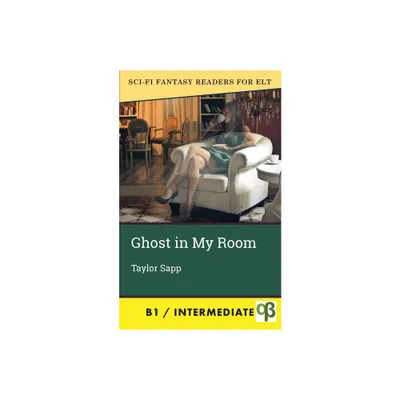 Ghost in My Room - (Sci-Fi Fantasy Readers for ELT) by Taylor Sapp (Paperback)