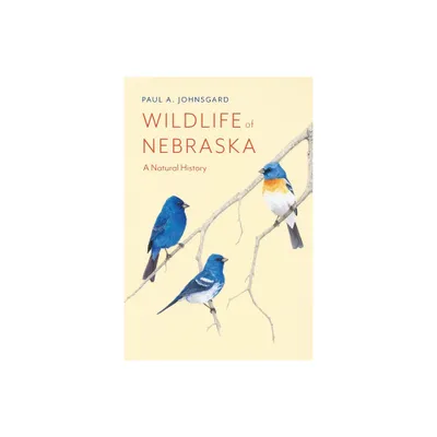 Wildlife of Nebraska - by Paul A Johnsgard (Paperback)