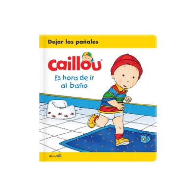 Caillou: Es Hora de IR Al Bao - (Caillous Essentials) (Board Book)