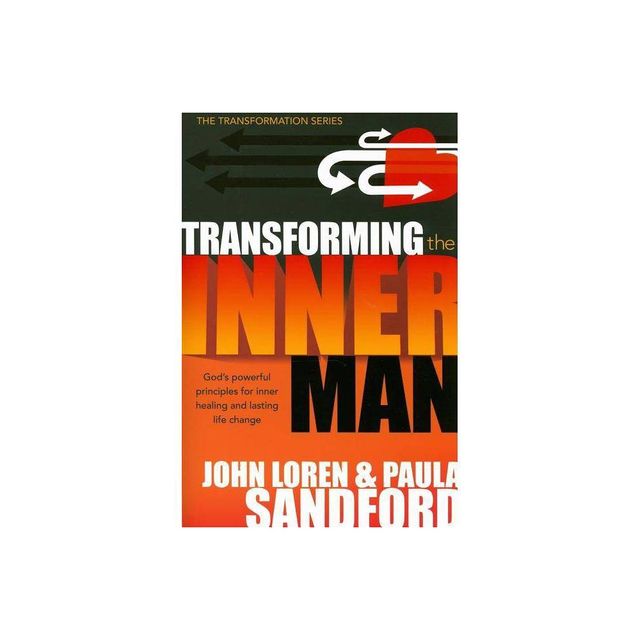 Transforming the Inner Man - (Transformation) by John Loren Sandford & Paula Sandford (Paperback)