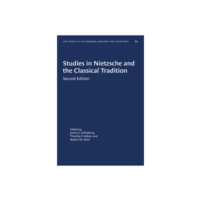 Studies in Nietzsche and the Classical Tradition - (University of North Carolina Studies in Germanic Languages a) 2nd Edition (Paperback)