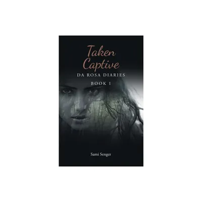 Taken Captive - by Sami Senger (Paperback)