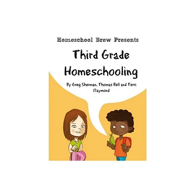 Third Grade Homeschooling - by Terri Raymond & Greg Sherman & Thomas Bell (Paperback)