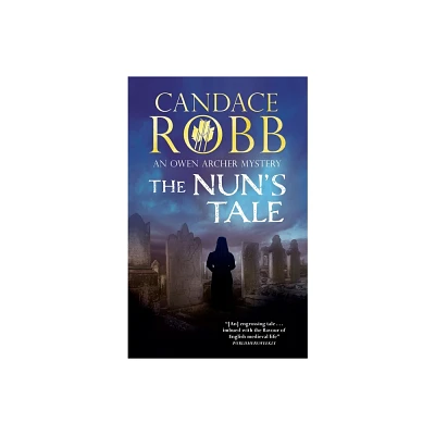 The Nuns Tale - (Owen Archer Mystery) by Candace Robb (Paperback)