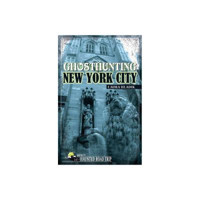 Ghosthunting New York City - (Americas Haunted Road Trip) by LAura Hladik (Paperback)