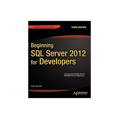 Beginning SQL Server 2012 for Developers - (Experts Voice SQL Server) 3rd Edition by Robin Dewson (Paperback)