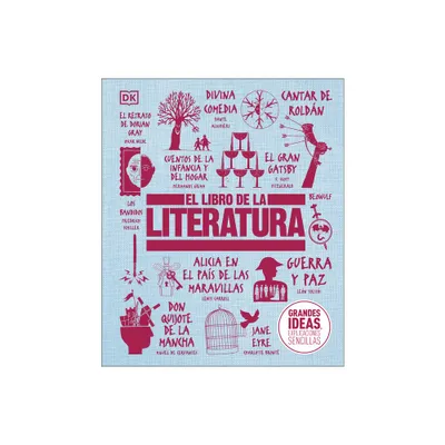 El Libro de la Literatura (the Literature Book) - (DK Big Ideas) by DK (Hardcover)