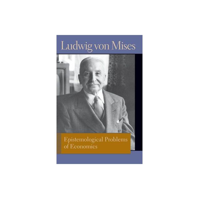 Epistemological Problems of Economics. Ludwig Von Mises