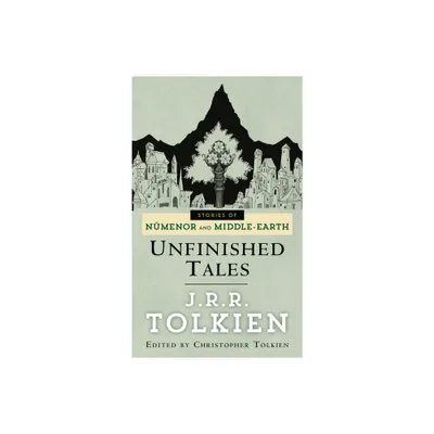 Unfinished Tales - (Pre-Lord of the Rings) by J R R Tolkien (Paperback)