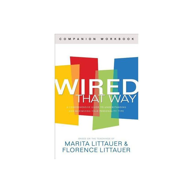 Wired That Way Companion Workbook - by Marita Littauer & Florence Littauer (Paperback)