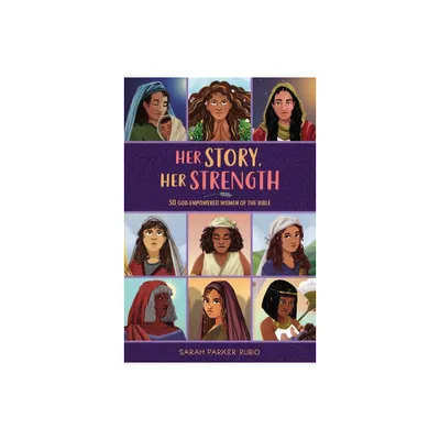 Her Story, Her Strength - by Sarah Parker Rubio (Hardcover)