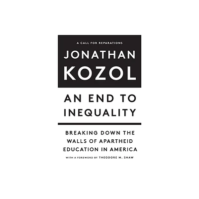 An End to Inequality - by Jonathan Kozol (Hardcover)