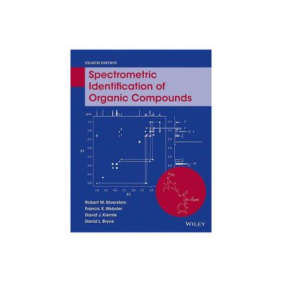 Spectrometric Identification of Organic Compounds - 8th Edition by Robert M Silverstein & Francis X Webster & David J Kiemle & David L Bryce