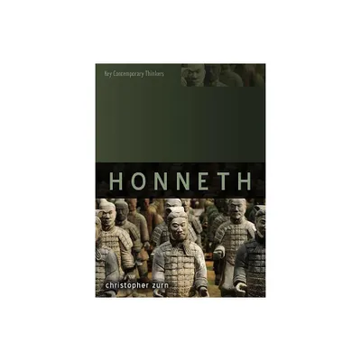 Axel Honneth - (Key Contemporary Thinkers) by Christopher Zurn (Paperback)