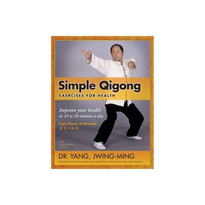 Simple Qigong Exercises for Health - 3rd Edition by Jwing-Ming Yang (Paperback)