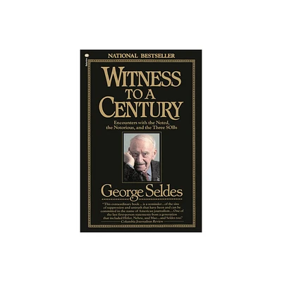 Witness to a Century - by George Seldes (Paperback)