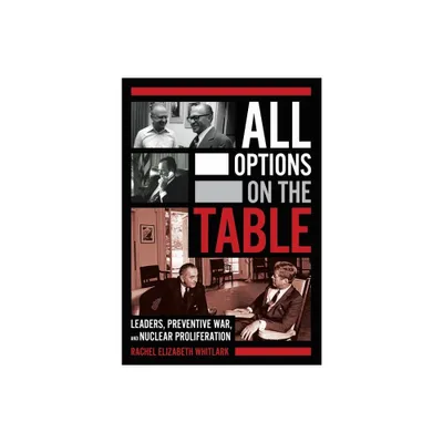 All Options on the Table - (Cornell Studies in Security Affairs) by Rachel Elizabeth Whitlark (Hardcover)