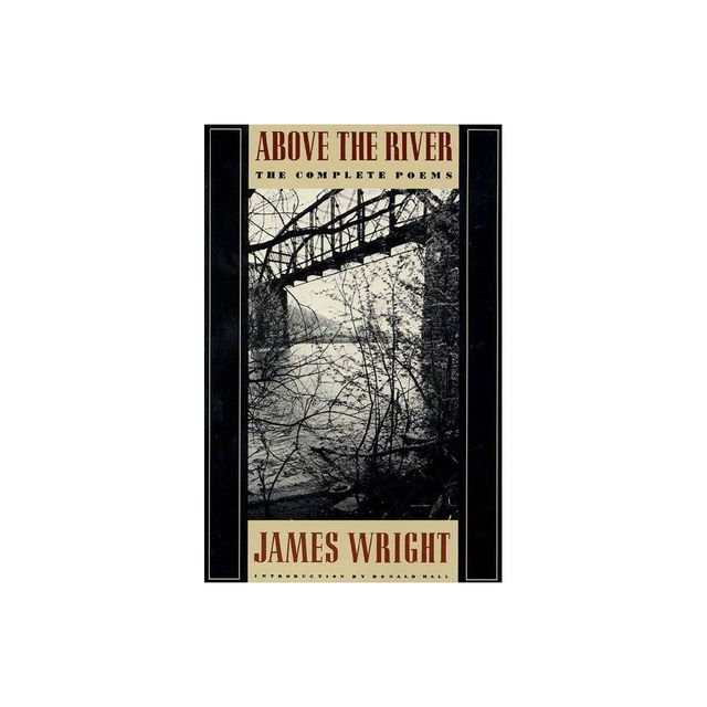 Above the River - by James Wright (Paperback)